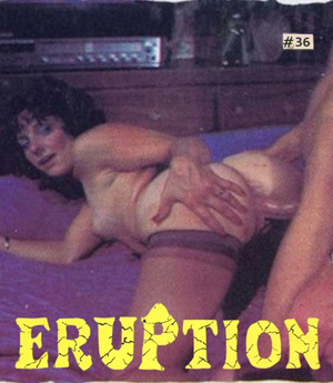 Eruption E36 - Exotic Pussy