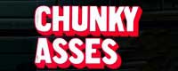 Chunky Asses
