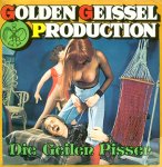 Golden Geissel Production - Die Geilen Pisser